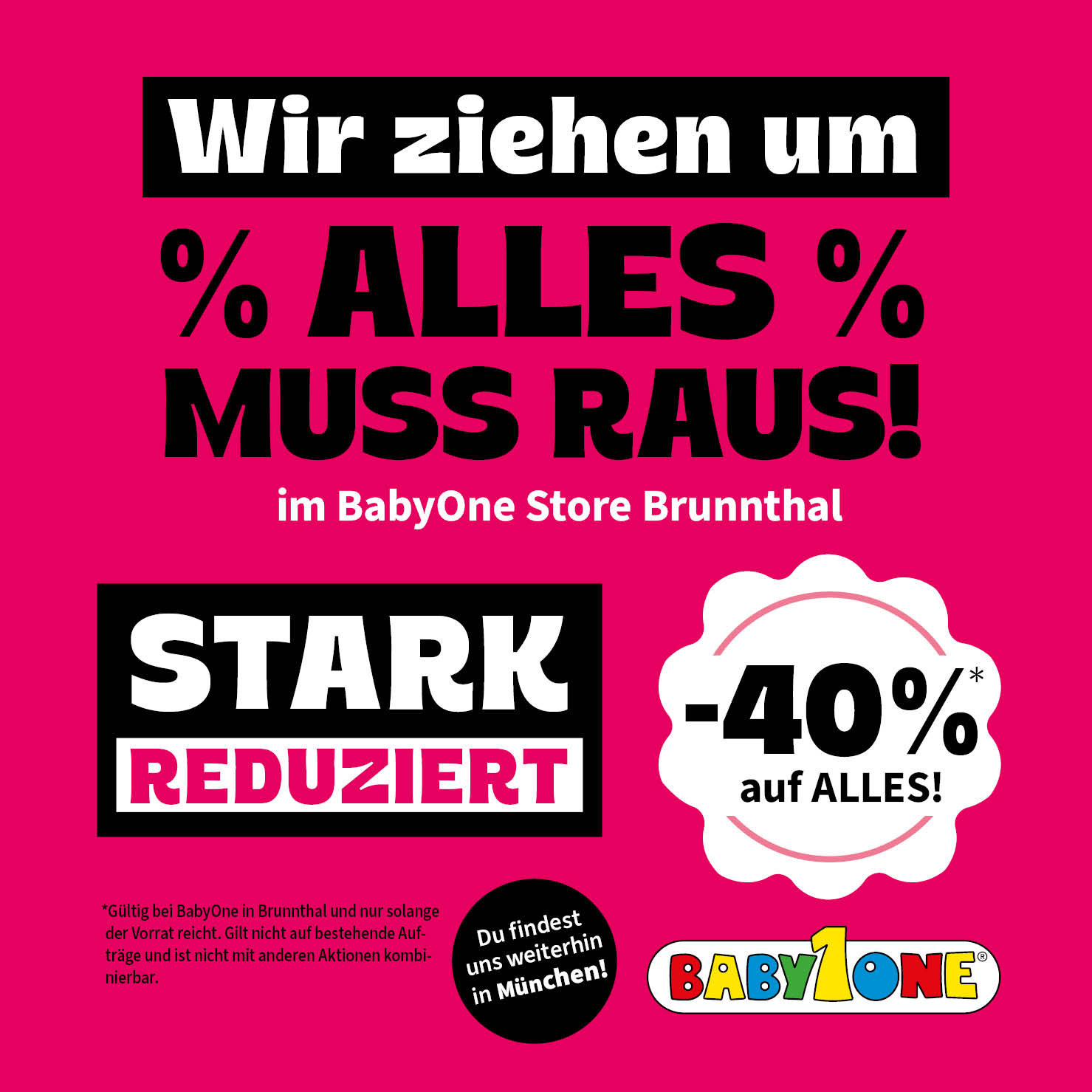 Wir ziehen um! Alles muss raus! BabyOne Brunnthal -40% auf alles! 