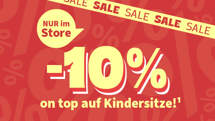 Nur im Store -10% Rabatt auf Kindersitze
