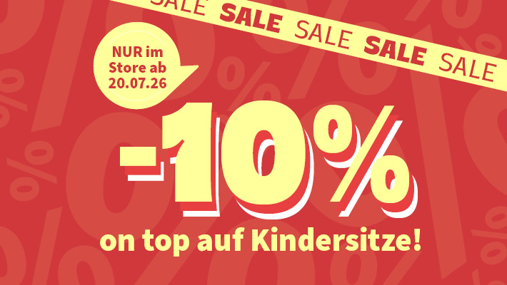 Nur im Store ab 20.07.26: -10% on top auf Kindersitze! Sale Sale Sale